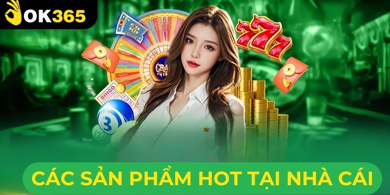 Các sản phẩm nổi tiếng tại OK365