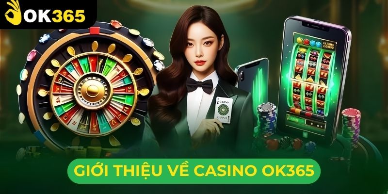 Casino ok365 - Sảnh cược top đầu thị trường