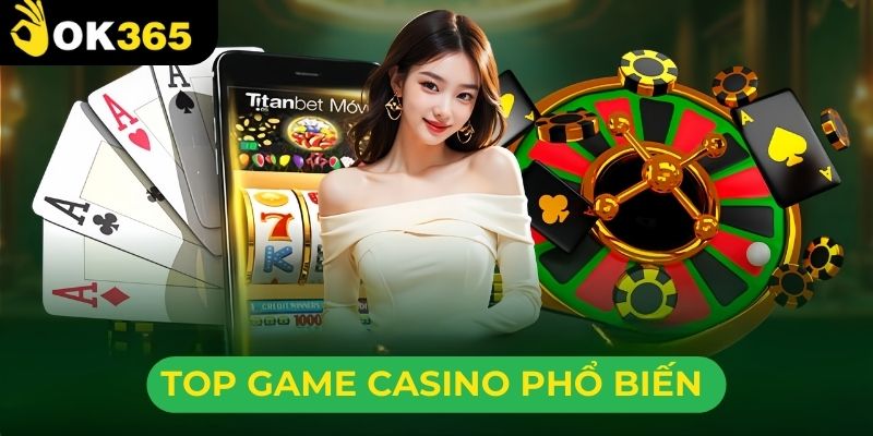 Top game casino trực tuyến nổi tiếng của ok365